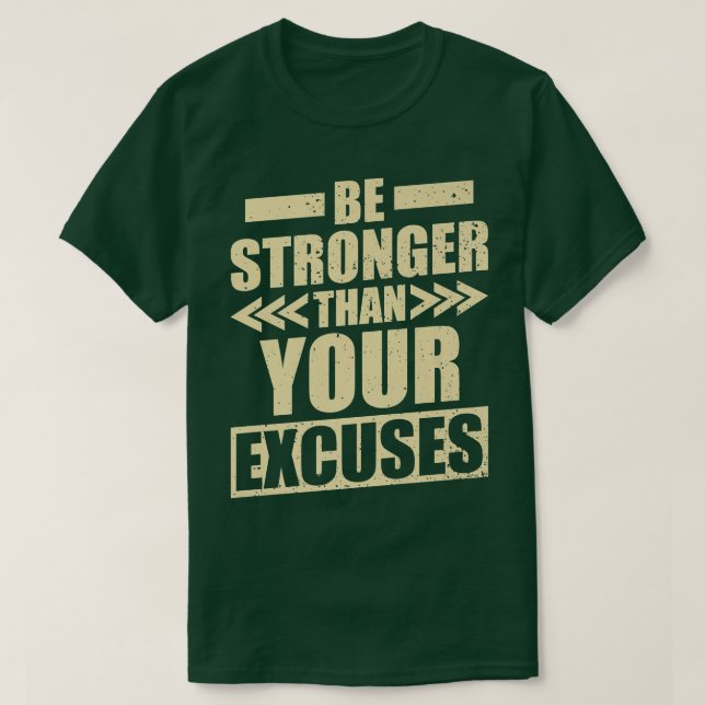 Fitness Gym Motivation Be Stronger than your Ecuse T Shirt (Design framsida)