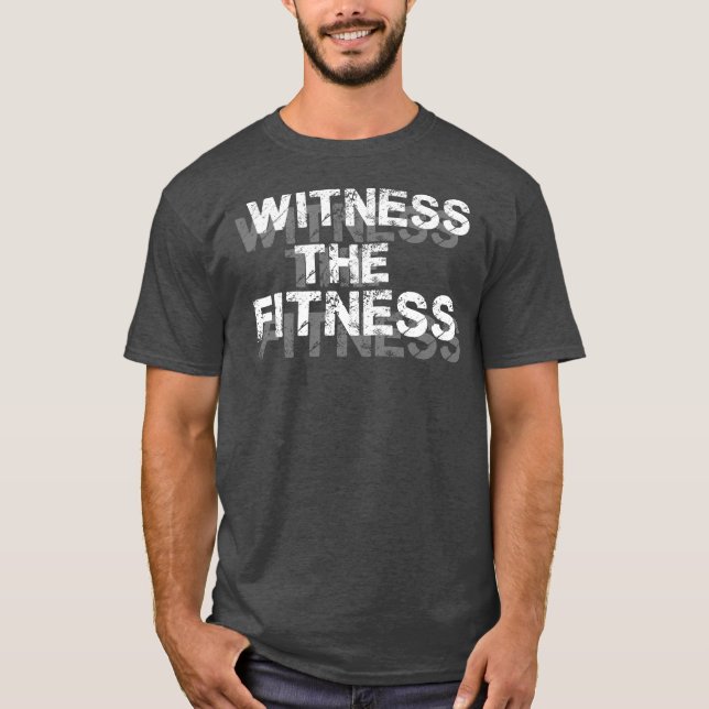 Fitness Gym Motivation (Witness The Fitness) Tee (Framsida)