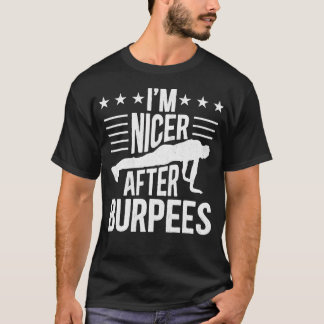 Fitness Gym Workout Jag är Nicer After Burpees T Shirt