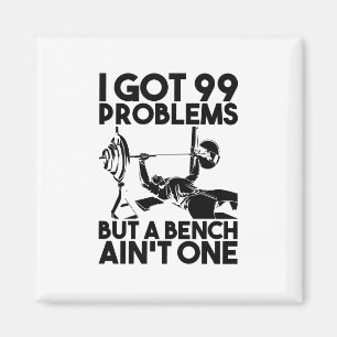 Fitness - jag Har 99 problem men en Bench Ain inte Magnet