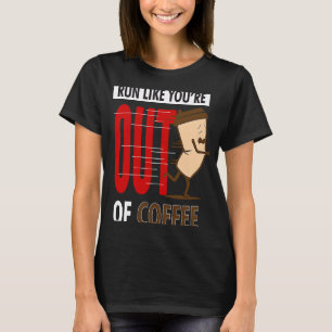 Fitness springer Springa som om du är ur kaffekann T Shirt