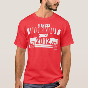 Fitness Workout sedan 2012, Gym Motivation Ord T Shirt