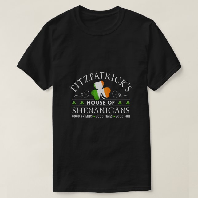 Fitzpatrick Shirt House of Shenanigans St Patricks T Shirt (Design framsida)