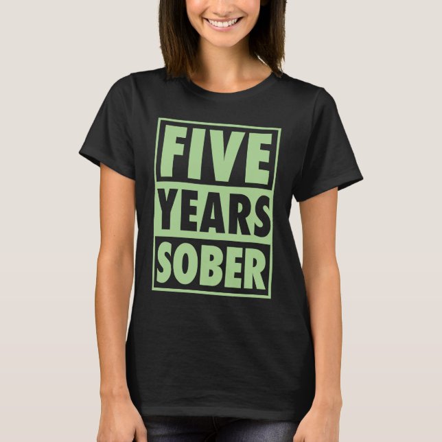 Five Years Sober Recovering 5 Years Sobriety Anniv T Shirt (Framsida)