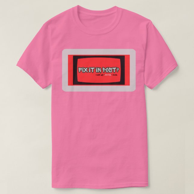 Fix It in Post T-Shirt | Filmmaker Humor Tee |  (Design framsida)