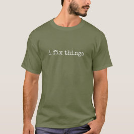 Fix Things Funny Handy Person Mechanic Engineer T Shirt