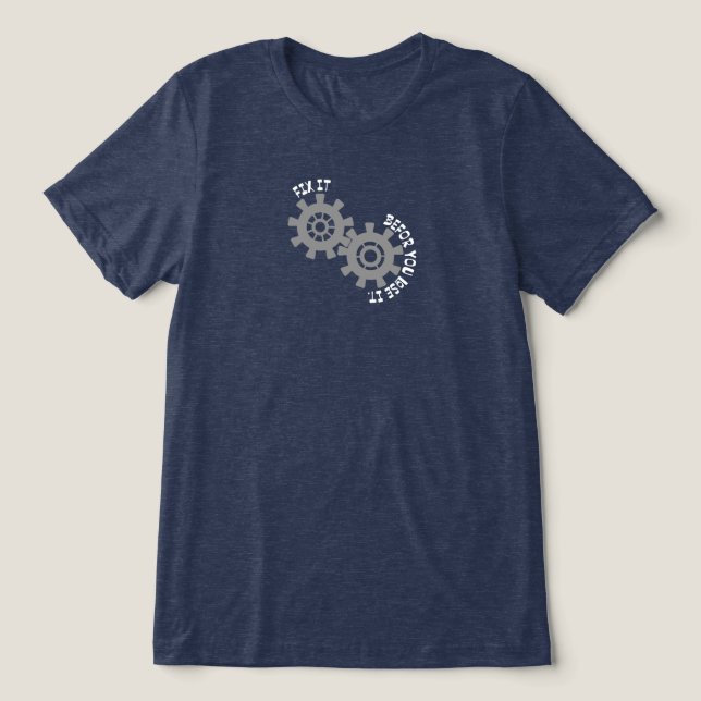 Fixa Det Innan Du Tappar Det T Shirt (Design Framsida)