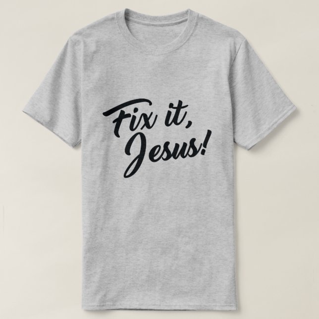 FIXA DET, JESUS! T SHIRT (Design framsida)
