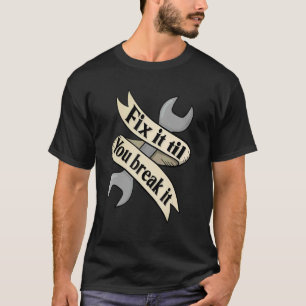 Fixa Det Tills Du Förstör Det Bilmekaniker Hantv T Shirt
