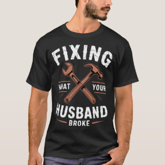 Fixa Vad Din Make Bröt Handyman T Shirt