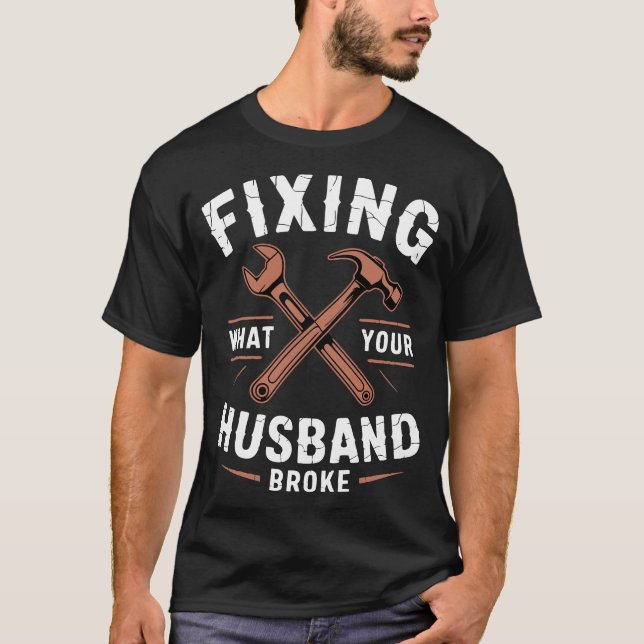 Fixa Vad Din Make Bröt Handyman T Shirt (Framsida)