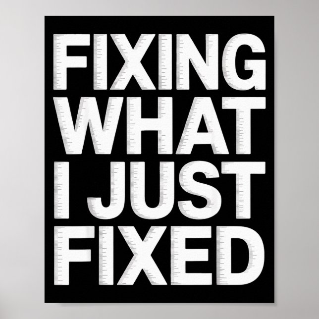 Fixa Vad Jag Just Fick Fixa Rolig Mekanisk Ingenjö Poster (Framsidan)