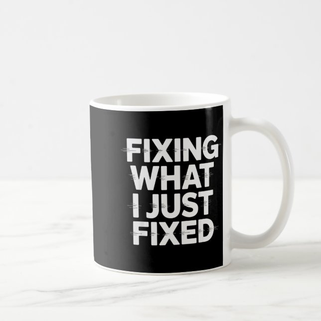 Fixa Vad Jag Just Fixade Rolig Maskiningenjör Q Kaffemugg (Höger)