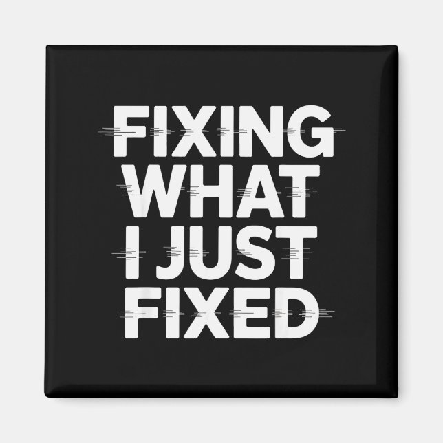 Fixa Vad Jag Just Fixade Rolig Maskiningenjör Q Magnet (Framsidan)