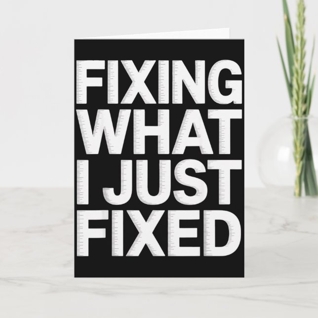 Fixa Vad Jag Just Fixade Rolig Mekanisk Ingenjör Q Kort (Framsida)