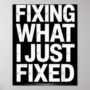 Fixa Vad Jag Just Fixade Rolig Mekanisk Ingenjör Q Poster