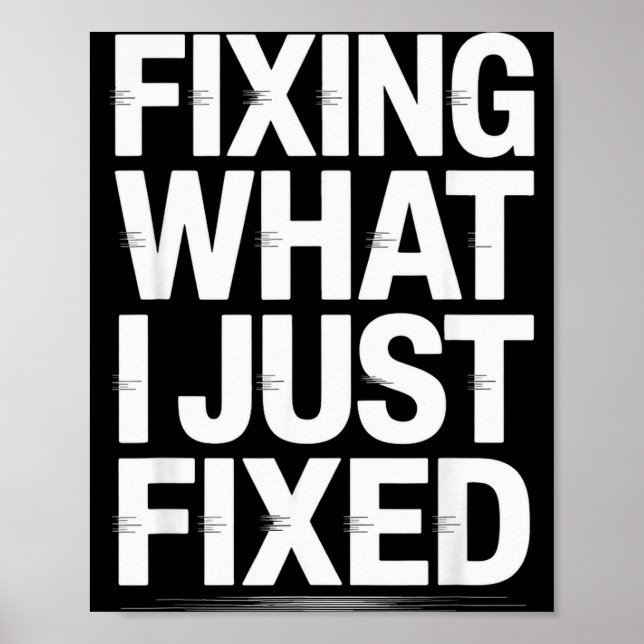Fixa Vad Jag Just Fixade Rolig Mekanisk Ingenjör Q Poster (Framsidan)