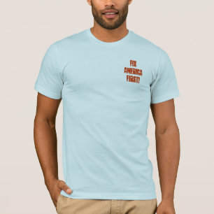 FixAmericaFirst! T Shirt