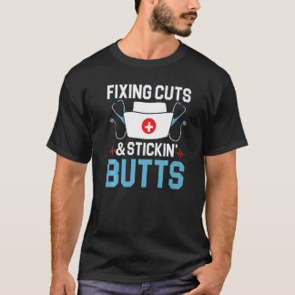 Fixing Cuts And Stickin' Butts Medical Rn Register T Shirt