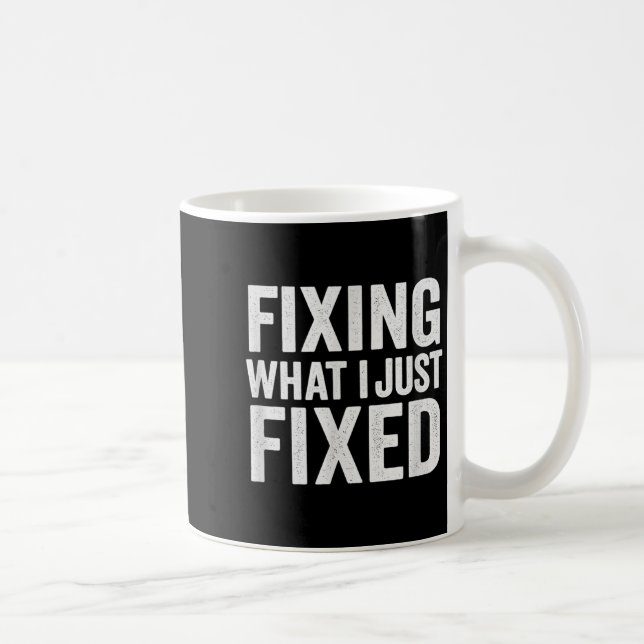 Fixing What I Just Fixed Funny Mechanic Diy Garage Kaffemugg (Höger)