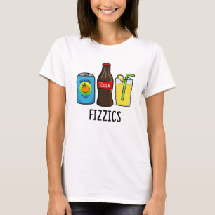 Fizzics Cute Fizzy Cola Drinks Pun T Shirt