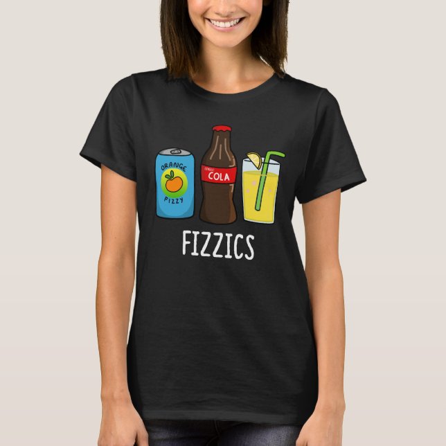 Fizzics Funny Fizzy Cola Drinks Pun Mörk BG T Shirt (Framsida)