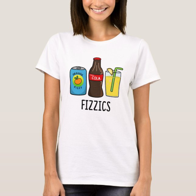 Fizzics Funny Fizzy Cola Drinks Pun T Shirt (Framsida)