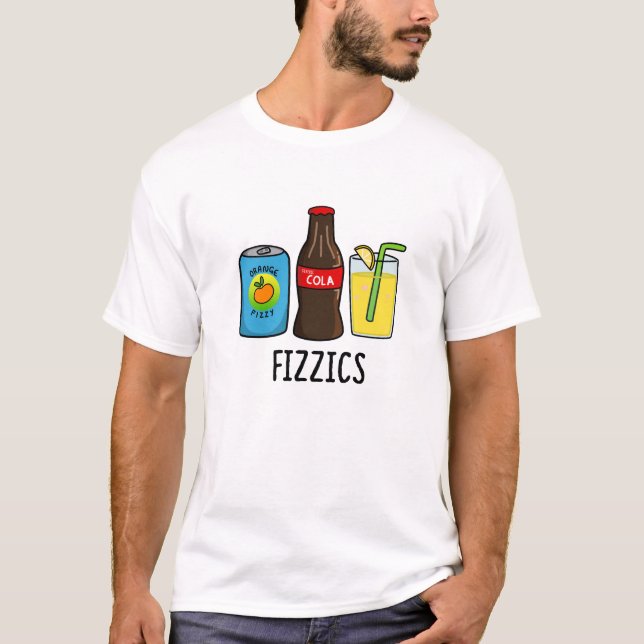 Fizzics Funny Fizzy Cola Drinks Pun T Shirt (Framsida)