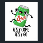 Fizzy Kom Fizzy Go Funny Soda Pop Pun Poster<br><div class="desc">Fizzy Kom Fizzy Go Funny Soda Pop Pun har en söt soda-pop som körs. Perfektens gåva till familj och vänner som kärlek söt soda-soda-pun.</div>