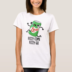 Fizzy Kom Fizzy Go Funny Soda Pop Pun T Shirt