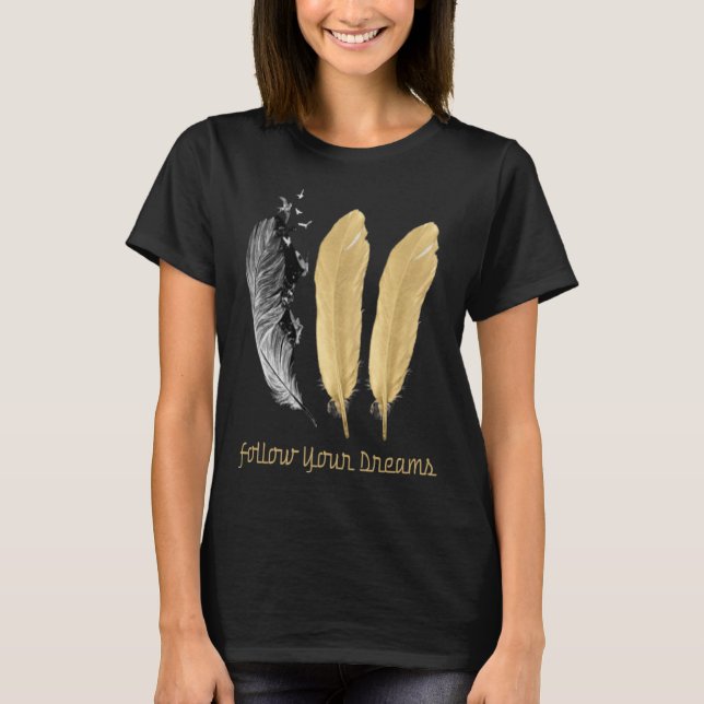 Fjäder, FÖLJA DINA DREAMS T Shirt (Framsida)