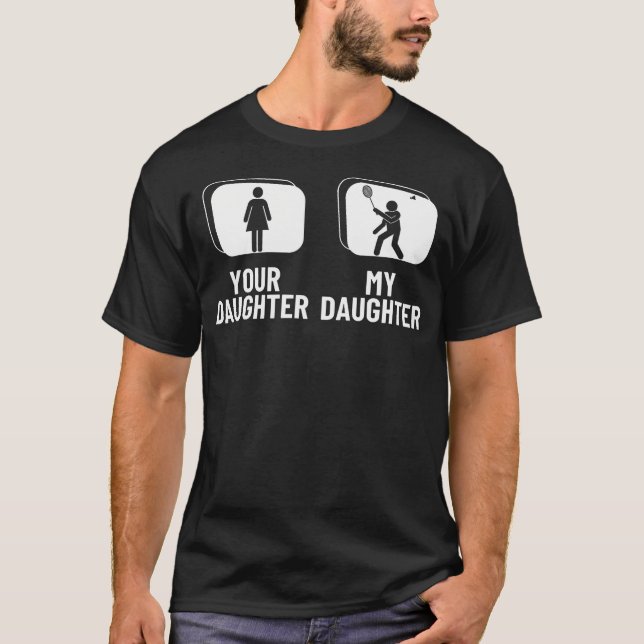 Fjäderboll Din Dotter Min Dotter Mamma Roligt Ba T Shirt (Framsida)
