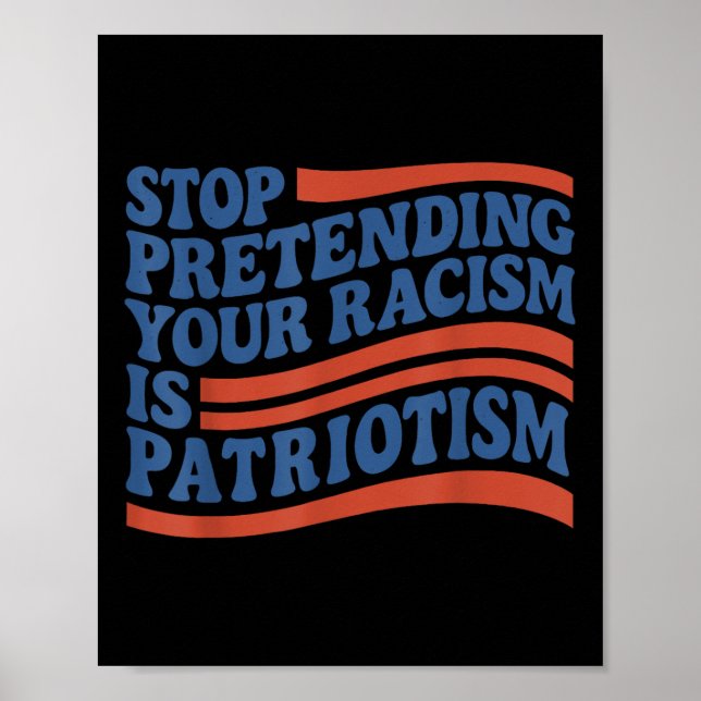 Fjärde 4 juli Sluta Föreställa Din Rasism Är  Poster (Framsidan)