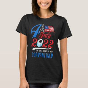 Fjärde juli 2022 var det vi var i karantän t shirt