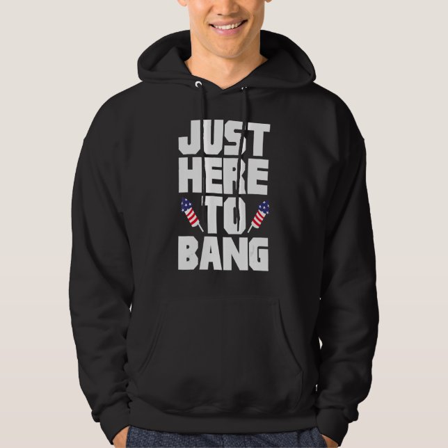 Fjärde juli 4 juli är jag bara här för att bang 2 hoodie (Framsida)