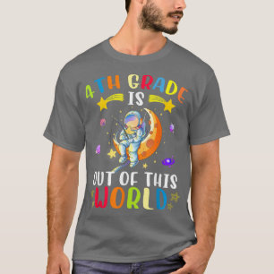Fjärde Klass är ur denna världsastronaut tillbaka T Shirt