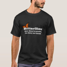 Fjärilar är nätt, men de äter Poop T-shirt