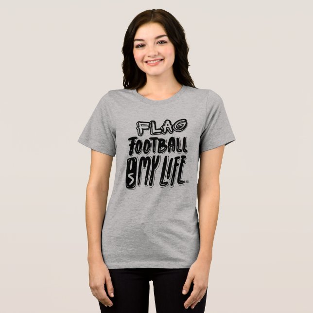 Flag Football Is My Life  T Shirt (Framsida Full)