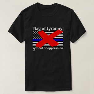 "FLAGGA OF TYRANNY" Blue Line flagga Police flagga T Shirt