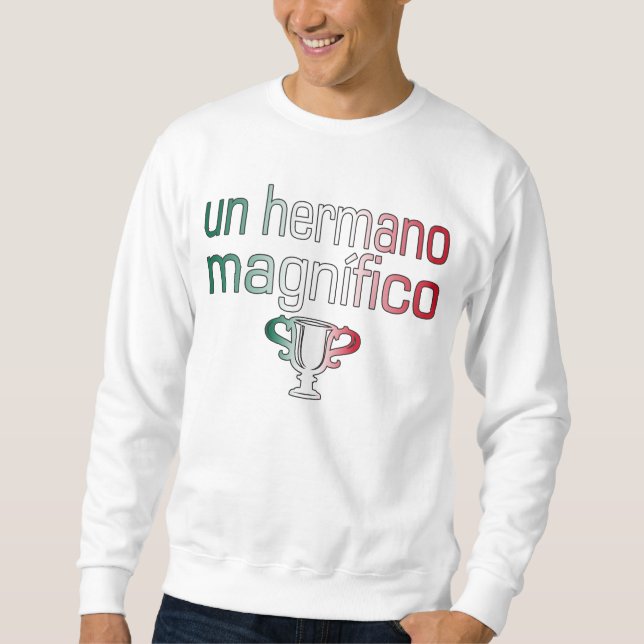 Flaggafärger för Un Hermano Magnífico Mexico Sweatshirt (Framsida)