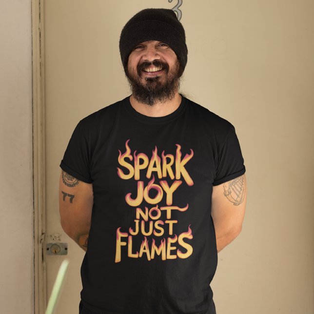Flame Spark Joy, inte bara Flames T Shirt (Skapare uppladdad)