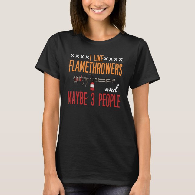 Flamethrower Gun Fire Thrower Flame Weapon-citat T Shirt (Framsida)