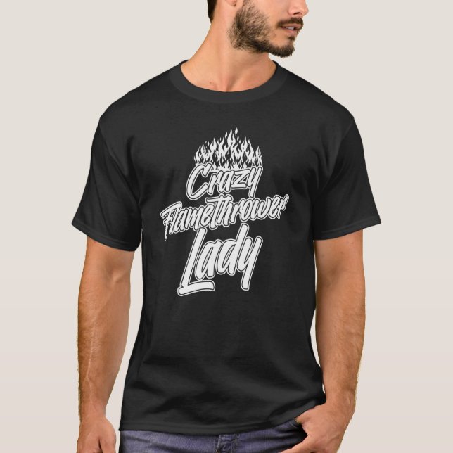 Flamethrower Gun Fire Thrower Flame Weapon Quotes  T Shirt (Framsida)