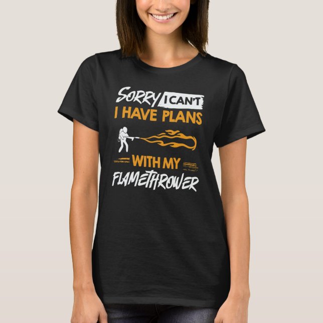 Flamethrower Gun Fire Thrower Flame Weapon Quotes  T Shirt (Framsida)