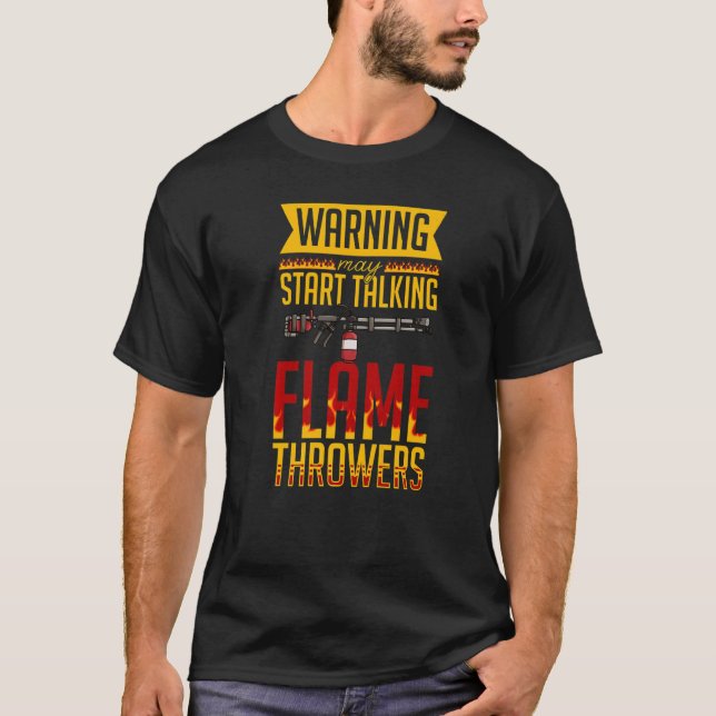 Flamethrower Gun Fire Thrower Flame Weapon Quotes  T Shirt (Framsida)