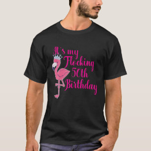 Flamingo 50:e födelsedag Det är min flockande fåge T Shirt