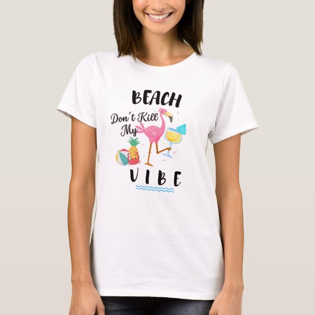 Flamingo Beach Döda inte min Vibe T-Shirt (Framsida)