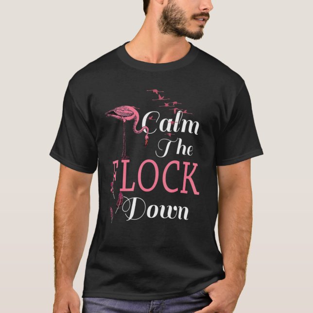 Flamingo Bird Calm The Flock Down Cute Flamingos T Shirt (Framsida)