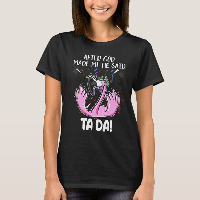 Flamingo efter Gud sa att han sa Ta Da T Shirt (Framsida)