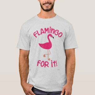 Flamingo for IT Tropical Rosa Bird Motto T Shirt